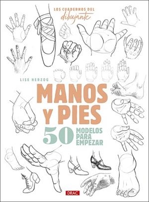 LOS CUEDERNO DEL DIBUJANTE. MANOS Y PIES | 9788498746723 | HERZOG, LISE | Llibres Parcir | Librería Parcir | Librería online de Manresa | Comprar libros en catalán y castellano online