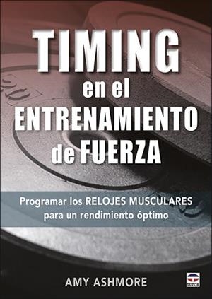 TIMING EN EL ENTRENAMIENTO DE FUERZA | 9788416676927 | ASHMORE, AMY | Llibres Parcir | Llibreria Parcir | Llibreria online de Manresa | Comprar llibres en català i castellà online