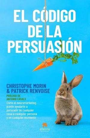 EL CÓDIGO DE LA PERSUASIÓN | 9788413440408 | MORIN Y PATRICK RENVOISE, CHRISTOPHE | Llibres Parcir | Llibreria Parcir | Llibreria online de Manresa | Comprar llibres en català i castellà online