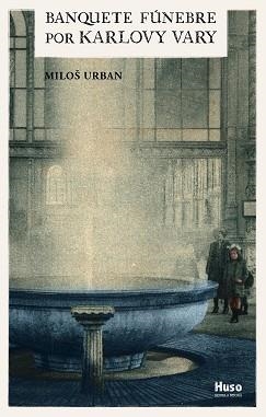 BANQUETE FÚNEBRE POR KARLOVY VARY | 9788412146523 | URBAN, MILOŠ | Llibres Parcir | Librería Parcir | Librería online de Manresa | Comprar libros en catalán y castellano online