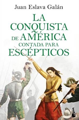 LA CONQUISTA DE AMÉRICA CONTADA PARA ESCÉPTICOS | 9788408234098 | ESLAVA GALÁN, JUAN | Llibres Parcir | Librería Parcir | Librería online de Manresa | Comprar libros en catalán y castellano online