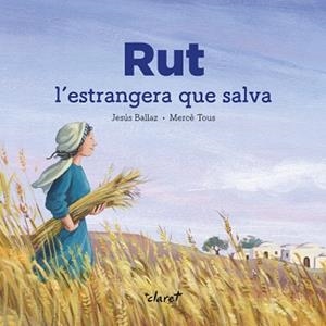 RUT. L'ESTRANGERA QUE SALVA | 9788491362876 | BALLAZ ZABALDA, JESÚS | Llibres Parcir | Llibreria Parcir | Llibreria online de Manresa | Comprar llibres en català i castellà online