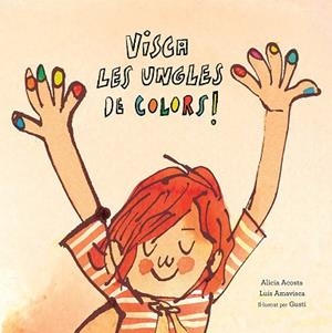 VISCA LES UNGLES DE COLORS | 9788417673123 | ACOSTA, ALICIA / AMAVISCA, LUIS | Llibres Parcir | Librería Parcir | Librería online de Manresa | Comprar libros en catalán y castellano online