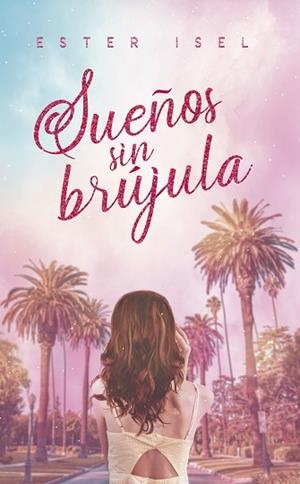 SUEÑOS SIN BRÚJULA | 9788418285332 | ISEL, ESTER | Llibres Parcir | Llibreria Parcir | Llibreria online de Manresa | Comprar llibres en català i castellà online