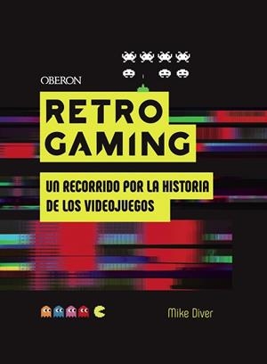 RETRO GAMING | 9788441542709 | DIVER, MIKE | Llibres Parcir | Librería Parcir | Librería online de Manresa | Comprar libros en catalán y castellano online