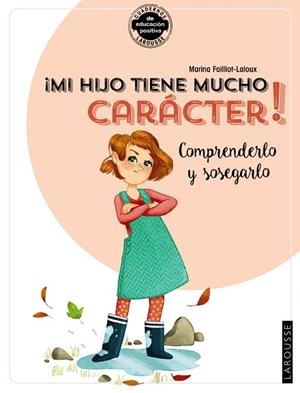 ¡MI HIJO TIENE MUCHO CARÁCTER! COMPRENDERLO Y SOSEGARLO | 9788418100383 | FAILLIOT-LALOUX, MARINA | Llibres Parcir | Librería Parcir | Librería online de Manresa | Comprar libros en catalán y castellano online
