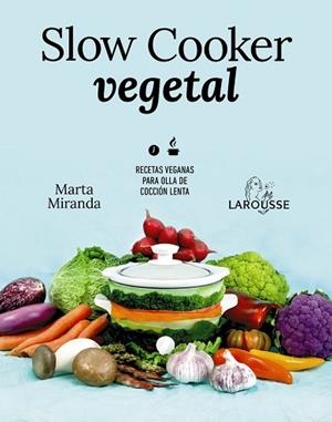 SLOW COOKER VEGETAL | 9788418100680 | MIRANDA ARBIZU, MARTA | Llibres Parcir | Librería Parcir | Librería online de Manresa | Comprar libros en catalán y castellano online
