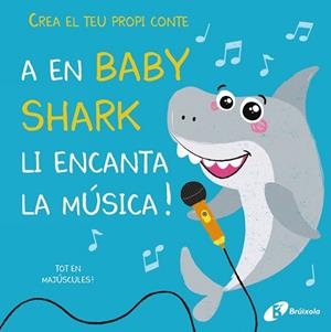 CREA EL TEU PROPI CONTE. A EN BABY SHARK LI ENCANTA LA MÚSICA! | 9788499063843 | LILY, AMBER | Llibres Parcir | Llibreria Parcir | Llibreria online de Manresa | Comprar llibres en català i castellà online