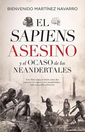 EL SAPIENS ASESINO Y EL OCASO DE LOS NEANDERTALES | 9788417954543 | BIENVENIDO MARTÍNEZ-NAVARRO | Llibres Parcir | Llibreria Parcir | Llibreria online de Manresa | Comprar llibres en català i castellà online