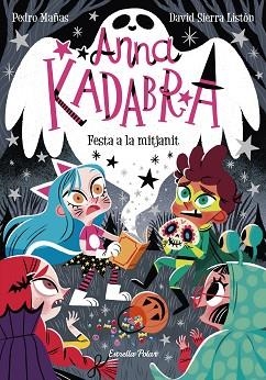 ANNA KADABRA 4 FESTA A LA MITJANIT | 9788418135644 | MAÑAS, PEDRO/SIERRA LISTÓN, DAVID | Llibres Parcir | Librería Parcir | Librería online de Manresa | Comprar libros en catalán y castellano online