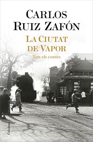 LA CIUTAT DE VAPOR | 9788466427364 | RUIZ ZAFÓN, CARLOS | Llibres Parcir | Librería Parcir | Librería online de Manresa | Comprar libros en catalán y castellano online