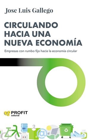CIRCULANDO HACIA UNA NUEVA ECONOMÍA | 9788417942748 | GALLEGO, JOSE LUIS | Llibres Parcir | Llibreria Parcir | Llibreria online de Manresa | Comprar llibres en català i castellà online