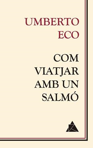 COM VIATJAR AMB UN SALMÓ | 9788416222681 | ECO, UMBERTO | Llibres Parcir | Llibreria Parcir | Llibreria online de Manresa | Comprar llibres en català i castellà online
