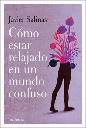 CÓMO ESTAR RELAJADO EN UN MUNDO CONFUSO | 9788418015151 | SALINAS GABIÑA, JAVIER | Llibres Parcir | Llibreria Parcir | Llibreria online de Manresa | Comprar llibres en català i castellà online