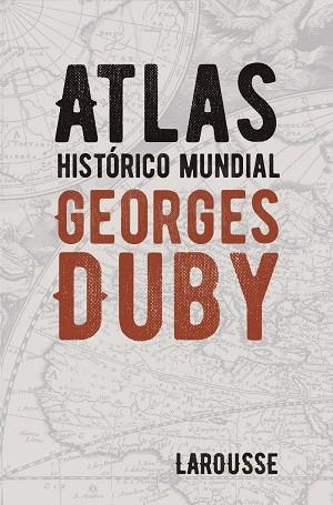 ATLAS HISTÓRICO MUNDIAL GEORGES DUBY | 9788418100628 | DUBY, GEORGES | Llibres Parcir | Librería Parcir | Librería online de Manresa | Comprar libros en catalán y castellano online