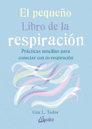 EL PEQUEÑO LIBRO DE LA RESPIRACIÓN | 9788484458333 | TUDOR, UNA L. | Llibres Parcir | Llibreria Parcir | Llibreria online de Manresa | Comprar llibres en català i castellà online