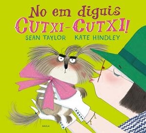NO EM DIGUIS CUTXI-CUTXI | 9788447941810 | TAYLOR, SEAN | Llibres Parcir | Librería Parcir | Librería online de Manresa | Comprar libros en catalán y castellano online