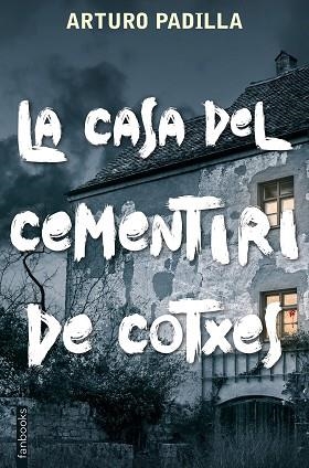 LA CASA DEL CEMENTIRI DE COTXES | 9788417515935 | ARTURO PADILLA | Llibres Parcir | Llibreria Parcir | Llibreria online de Manresa | Comprar llibres en català i castellà online