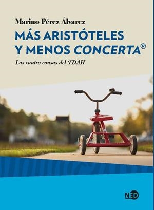 MÁS ARISTÓTELES Y MENOS CONCERTA® | 9788416737444 | PÉREZ ÁLVAREZ, MARINO | Llibres Parcir | Librería Parcir | Librería online de Manresa | Comprar libros en catalán y castellano online