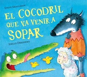 EL COCODRIL QUE VA VENIR A SOPAR | 9788448856076 | SMALLMAN, STEVE | Llibres Parcir | Llibreria Parcir | Llibreria online de Manresa | Comprar llibres en català i castellà online