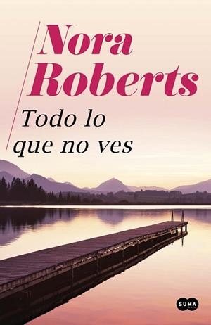 TODO LO QUE NO VES | 9788491294818 | ROBERTS, NORA | Llibres Parcir | Llibreria Parcir | Llibreria online de Manresa | Comprar llibres en català i castellà online