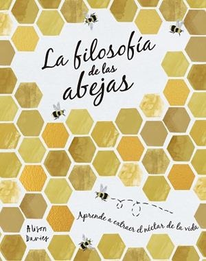 LA FILOSOFÍA DE LAS ABEJAS | 9788448027261 | DAVIES, ALISON | Llibres Parcir | Llibreria Parcir | Llibreria online de Manresa | Comprar llibres en català i castellà online