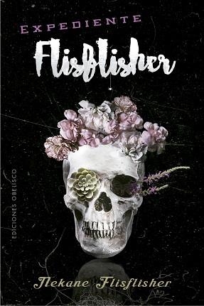 EXPEDIENTE FLISFLISHER | 9788491116356 | FLISFLISHER, NEKANE | Llibres Parcir | Librería Parcir | Librería online de Manresa | Comprar libros en catalán y castellano online