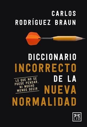 DICCIONARIO INCORRECTO DE LA NUEVA NORMALIDAD | 9788417880491 | RODRÍGUEZ BRAUN, CARLOS | Llibres Parcir | Llibreria Parcir | Llibreria online de Manresa | Comprar llibres en català i castellà online