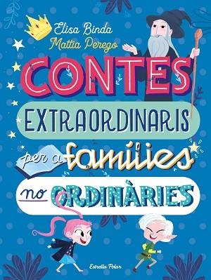 CONTES EXTRAORDINARIS PER A FAMÍLIES NO ORDINÀRIES | 9788418135668 | BINDA, ELISA/PEREGO, MATTIA | Llibres Parcir | Llibreria Parcir | Llibreria online de Manresa | Comprar llibres en català i castellà online