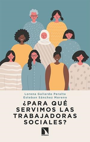 ¿PARA QUÉ SERVIMOS LAS TRABAJADORAS SOCIALES? | 9788413520391 | GALLARDO PERALTA, LORENA / SÁNCHEZ MORENO, ESTEBAN | Llibres Parcir | Llibreria Parcir | Llibreria online de Manresa | Comprar llibres en català i castellà online