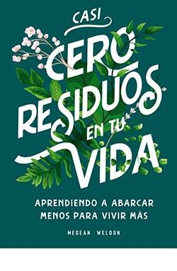 CASI CERO RESIDUOS EN TU VIDA | 9788417452728 | WELDON, MEGEAN | Llibres Parcir | Librería Parcir | Librería online de Manresa | Comprar libros en catalán y castellano online