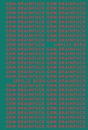 GRM BRAINFUCK (ADN) | 9788413620534 | BERG, SIBYLLE | Llibres Parcir | Llibreria Parcir | Llibreria online de Manresa | Comprar llibres en català i castellà online
