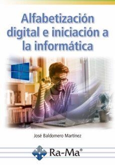 ALFABETIZACION DIGITAL E INICIACION A LA INFORMATICA | 9788499649856 | BALDOMERO MARTINE | Llibres Parcir | Librería Parcir | Librería online de Manresa | Comprar libros en catalán y castellano online
