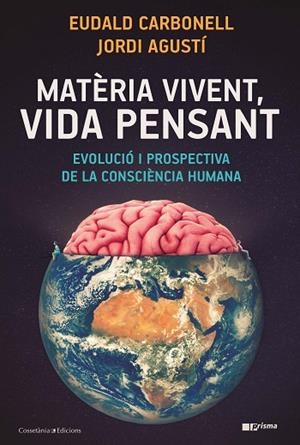 MATÈRIA VIVENT, VIDA PENSANT | 9788490349724 | CARBONELL I ROURA, EUDALD/AGUSTÍ BALLESTER, JORDI | Llibres Parcir | Llibreria Parcir | Llibreria online de Manresa | Comprar llibres en català i castellà online