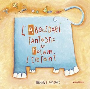 L'ABECEDARI FANTÀSTIC DE POTAM L'ELEFANT | 9788417599911 | GISBERT NAVARRO, MONTSE | Llibres Parcir | Llibreria Parcir | Llibreria online de Manresa | Comprar llibres en català i castellà online