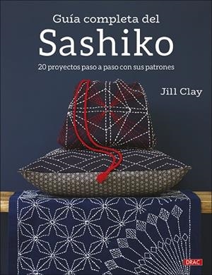 GUÍA COMPLETA DEL SASHIKO | 9788498746686 | CLAY, JILL | Llibres Parcir | Llibreria Parcir | Llibreria online de Manresa | Comprar llibres en català i castellà online