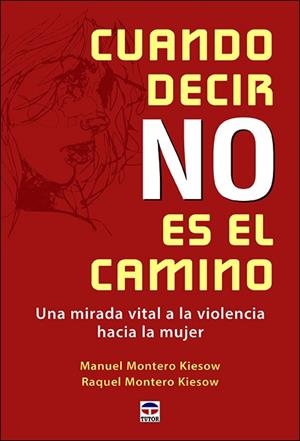 CUANDO DECIR NO ES EL CAMINO | 9788416676972 | MONTERO KIESOW, MANUEL/MONTERO KIESOW, RAQUEL | Llibres Parcir | Librería Parcir | Librería online de Manresa | Comprar libros en catalán y castellano online