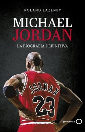 MICHAEL JORDAN. LA BIOGRAFÍA DEFINITIVA | 9788408234548 | LAZENBY, ROLAND | Llibres Parcir | Librería Parcir | Librería online de Manresa | Comprar libros en catalán y castellano online