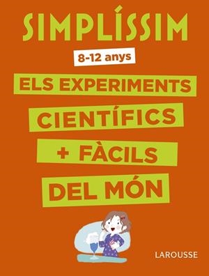 SIMPLÍSSIM. ELS EXPERIMENTS CIENTÍFICS MÉS FÀCILS DEL MÓN | 9788416984916 | LAROUSSE EDITORIAL | Llibres Parcir | Llibreria Parcir | Llibreria online de Manresa | Comprar llibres en català i castellà online