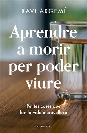 APRENDRE A MORIR PER PODER VIURE | 9788418033469 | ARGEMÍ BALLBÉ, XAVI | Llibres Parcir | Librería Parcir | Librería online de Manresa | Comprar libros en catalán y castellano online