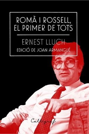 ROMÀ I ROSSELL, EL PRIMER DE TOTS | 9788412212334 | LLUCH I MARTÍN, ERNEST | Llibres Parcir | Llibreria Parcir | Llibreria online de Manresa | Comprar llibres en català i castellà online