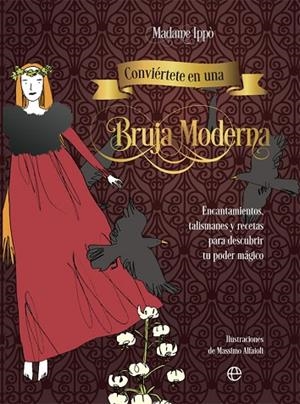 CONVIÉRTETE EN UNA BRUJA MODERNA | 9788491648666 | IPPÒ, MADAME | Llibres Parcir | Llibreria Parcir | Llibreria online de Manresa | Comprar llibres en català i castellà online