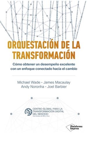 ORQUESTACIÓN DE LA TRANSFORMACIÓN | 9788418285455 | WADE, MICHAEL/MACAULAY, JAMES/NORONHA, ANDY/BARBIER, JOEL | Llibres Parcir | Librería Parcir | Librería online de Manresa | Comprar libros en catalán y castellano online
