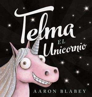 TELMA, EL UNICORNIO | 9788469835906 | BLABEY, AARON | Llibres Parcir | Librería Parcir | Librería online de Manresa | Comprar libros en catalán y castellano online