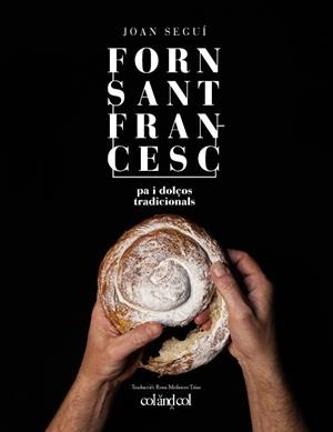 FORN SANT FRANCESC. PA I DOLÇOS TRADICIONALS | 9788494867378 | SEGUÍ FELIPE, JOAN | Llibres Parcir | Librería Parcir | Librería online de Manresa | Comprar libros en catalán y castellano online