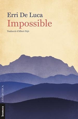 IMPOSSIBLE | 9788413580449 | ERRI DE LUCA | Llibres Parcir | Llibreria Parcir | Llibreria online de Manresa | Comprar llibres en català i castellà online