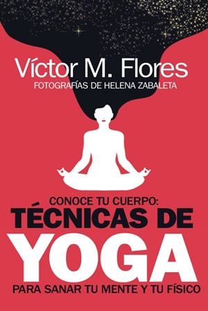 CONOCE TU CUERPO: TÉCNICAS DE YOGA PARA SANAR TU MENTE Y TU FÍSICO | 9788417828646 | VÍCTOR M. FLORES | Llibres Parcir | Llibreria Parcir | Llibreria online de Manresa | Comprar llibres en català i castellà online