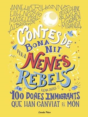 CONTES DE BONA NIT PER A NENES REBELS.100 DONES IMMIGRANTS QUE HAN CANVIAT EL MÓ | 9788418135699 | FAVILLI, ELENA | Llibres Parcir | Llibreria Parcir | Llibreria online de Manresa | Comprar llibres en català i castellà online