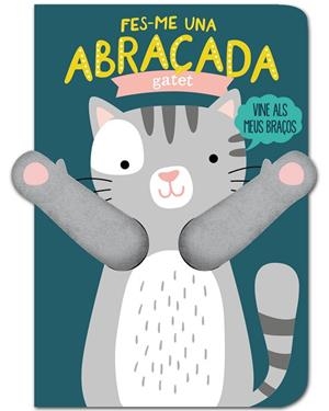 FES-ME UNA ABRAÇADA GATET | 9788412229714 | LOUWERS, TANJA/VERBAKEL, HELMI | Llibres Parcir | Librería Parcir | Librería online de Manresa | Comprar libros en catalán y castellano online
