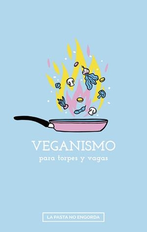 VEGANISMO PARA TORPES Y VAGAS | 9788412208566 | LA PASTA NO ENGORDA/CRISTIAN | Llibres Parcir | Llibreria Parcir | Llibreria online de Manresa | Comprar llibres en català i castellà online
